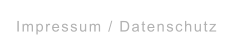 Impressum / Datenschutz